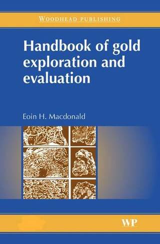 Handbook of Gold Exploration and Evaluation: (Woodhead Publishing Series in Metals and Surface Engineering)