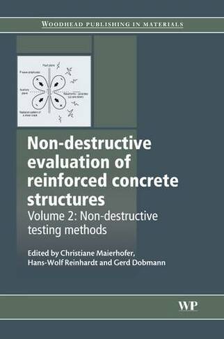 Non-Destructive Evaluation of Reinforced Concrete Structures: Non-Destructive Testing Methods (Woodhead Publishing Series in Civil and Structural Engineering)
