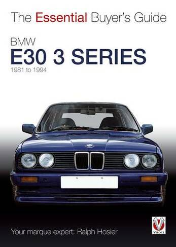 The Essential Buyers Guide BMW E30 3 Series 1981 to 1994
