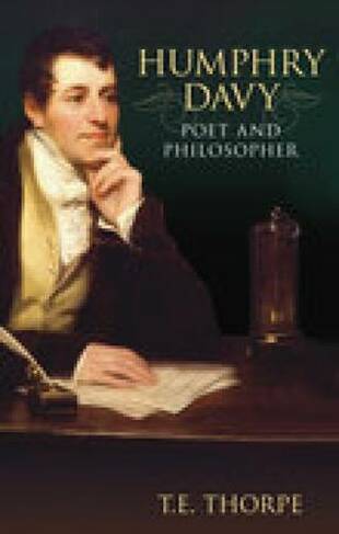 Humphry Davy: Life Beyond the Lamp: Poet and Philosopher