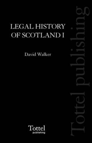 Legal History of Scotland: v. 1 The Beginnings to A.D. 1286