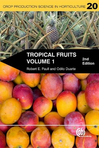 Tropical Fruits, Volume 1: (Crop Production Science in Horticulture 2nd edition)