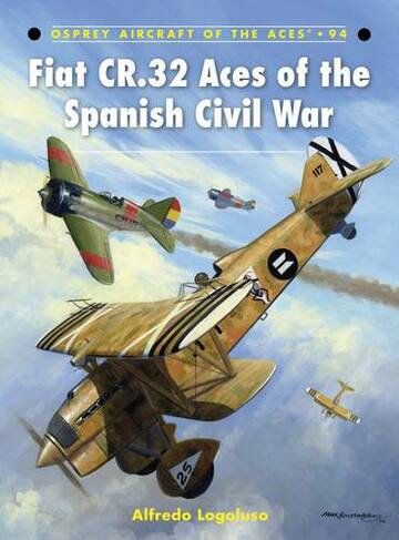 Fiat CR.32 Aces of the Spanish Civil War: (Aircraft of the Aces)