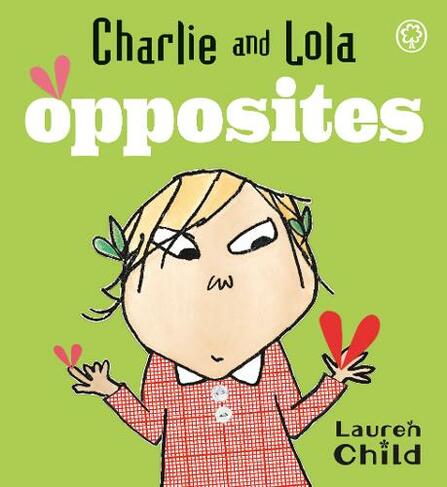 Charlie and Lola: Opposites: Board Book (Charlie and Lola)