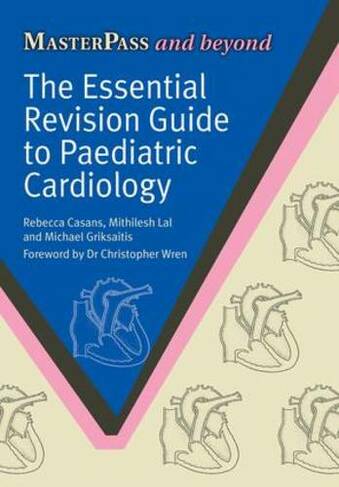 The Essential Revision Guide to Paediatric Cardiology: (MasterPass)