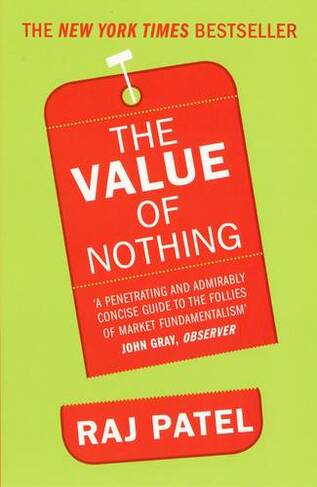 The Value Of Nothing: How to Reshape Market Society and Redefine Democracy