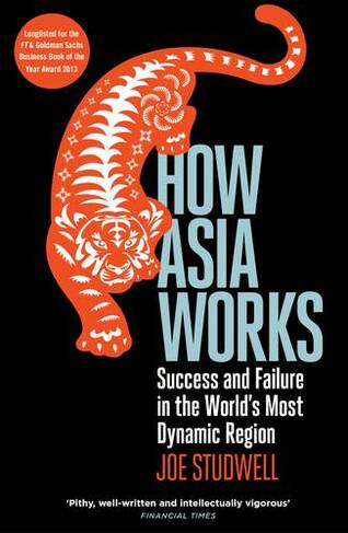 How Asia Works: Success and Failure in the World's Most Dynamic Region (Main)