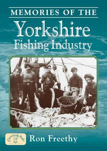 Memories of the Yorkshire Fishing Industry: (Nostalgia)
