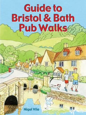 Guide to Bristol & Bath Pub Walks: 20 Pub Walks (Pub Walks)