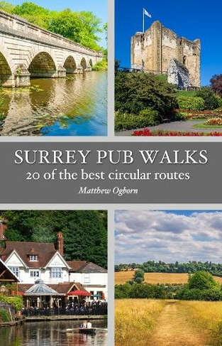 Surrey Pub Walks: 20 of the best circular routes (Pub Walks)
