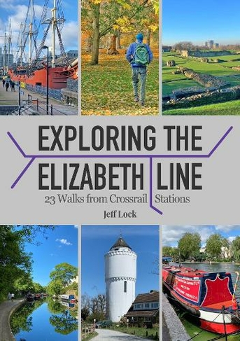 Exploring the Elizabeth Line: 23 Walks from Crossrail Stations