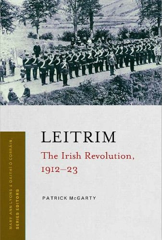 Leitrim: The Irish Revolution, 1912-1923