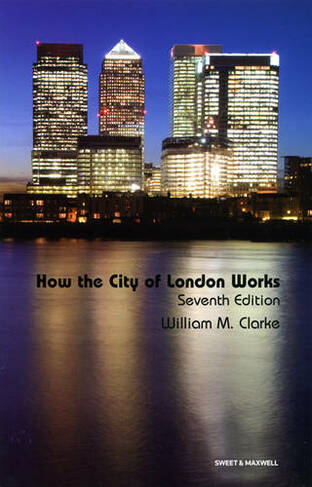 How the City of London Works: (7th edition)