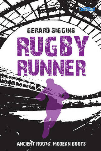 Rugby Runner: Ancient Roots, Modern Boots (Rugby Spirit)