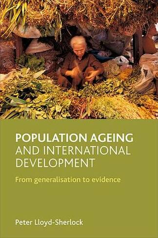 Population ageing and international development: From generalisation to evidence