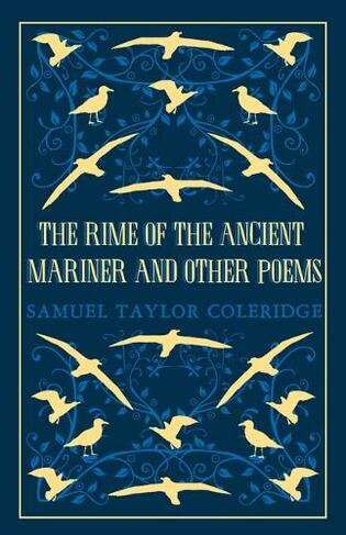 The Rime of the Ancient Mariner and Other Poems: Annotated Edition - This collection brings together poetry written throughout Coleridge's life (Great Poets Series)