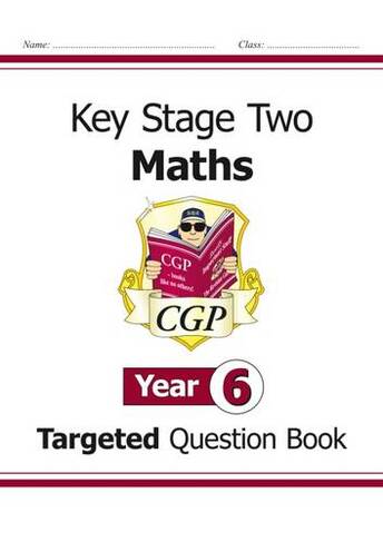 KS2 Maths Year 6 Targeted Question Book: (CGP Year 6 Maths)