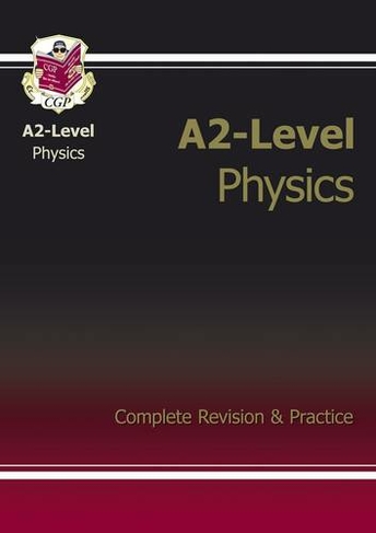 A2-Level Physics Complete Revision & Practice Revised edition