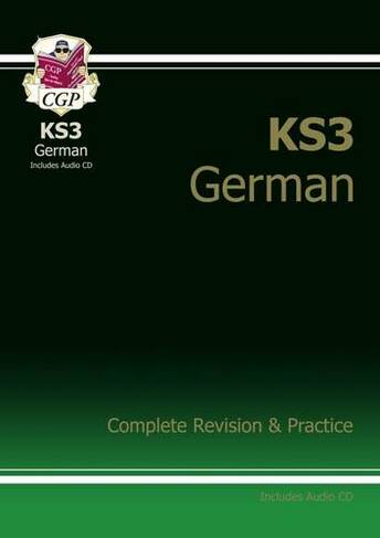 KS3 German Complete Revision & Practice (with Free Online Edition & Audio): (CGP KS3 Revision & Practice)