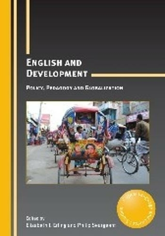 English and Development: Policy, Pedagogy and Globalization (Critical Language and Literacy Studies)