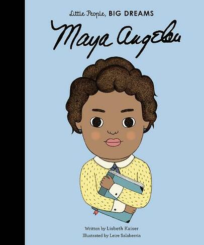 Maya Angelou: Volume 4 (Little People, BIG DREAMS)