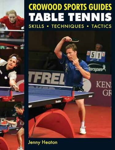 Table Tennis: Skills * Techniques * Tactics (Crowood Sports Guides)