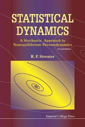 Statistical Dynamics: A Stochastic Approach To Nonequilibrium Thermodynamics (2nd Edition): (2nd Revised edition)