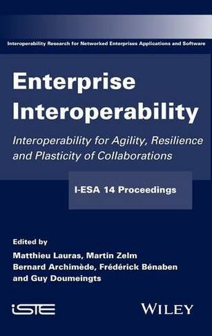 Enterprise Interoperability: Interoperability for Agility, Resilience and Plasticity of Collaborations (I-ESA 14 Proceedings)