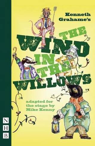 The Wind in the Willows: (NHB Modern Plays stage version)