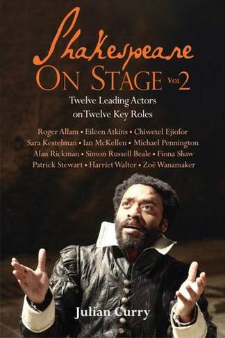 Shakespeare On Stage: Volume 2: Twelve Leading Actors on Twelve Key Roles (Shakespeare On Stage)