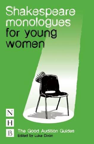 Shakespeare Monologues for Young Women: (The Good Audition Guides)