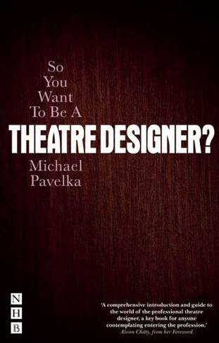 So You Want To Be A Theatre Designer?: (So You Want To Be...? career guides)