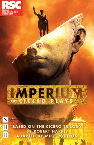 Imperium: The Cicero Plays: (NHB Modern Plays)