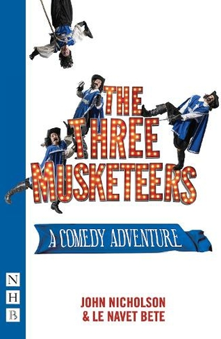 The Three Musketeers: (NHB Modern Plays stage version)