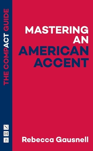Mastering an American Accent: The Compact Guide: (The Compact Guides)
