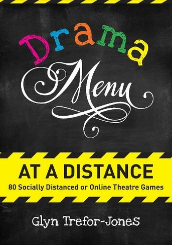 Drama Menu at a Distance: 80 Socially Distanced or Online Theatre Games