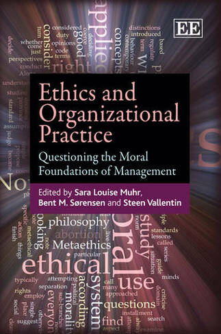Ethics and Organizational Practice: Questioning the Moral Foundations of Management