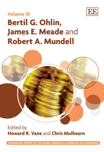 Bertil G. Ohlin, James E. Meade and Robert A. Mundell: (Pioneering Papers of the Nobel Memorial Laureates in Economics series)