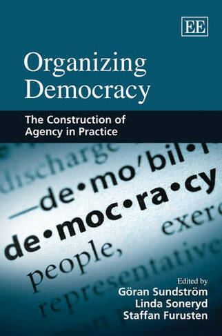 Organizing Democracy - The Construction of Agency in Practice