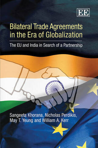 Bilateral Trade Agreements in the Era of Globali - The EU and India in Search of a Partnership