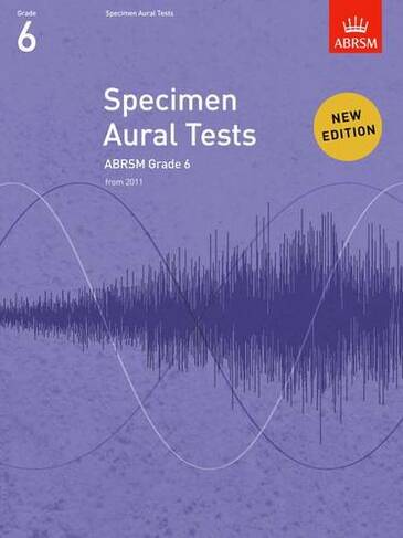 Specimen Aural Tests, Grade 6: new edition from 2011 (Specimen Aural Tests (ABRSM))