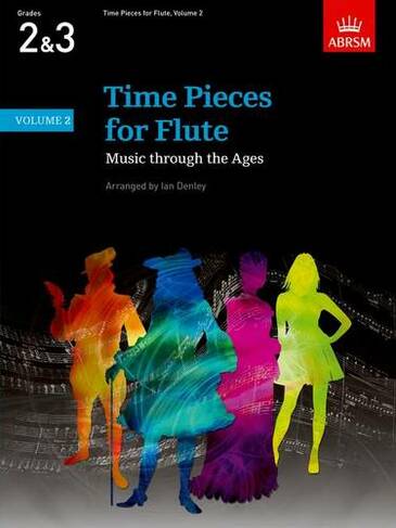 Time Pieces for Flute, Volume 2: Music through the Ages in 3 Volumes (Time Pieces (ABRSM))