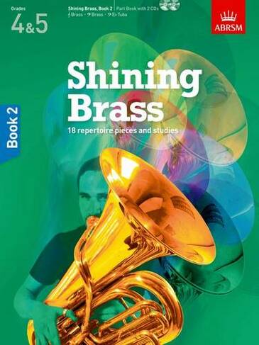 Shining Brass, Book 2: 18 Pieces for Brass, Grades 4 & 5, with 2 CDs (Shining Brass (ABRSM))