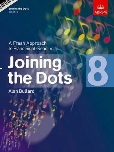 Joining the Dots, Book 8 (Piano): A Fresh Approach to Piano Sight-Reading (Joining the dots (ABRSM))