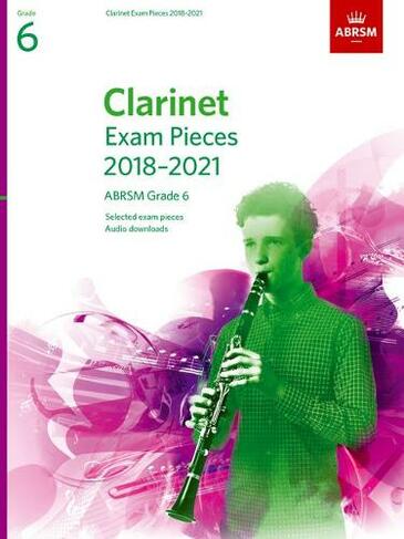 Clarinet Exam Pieces 2018-2021, ABRSM Grade 6: Selected from the 2018-2021 syllabus. Score & Part, Audio Downloads (ABRSM Exam Pieces)