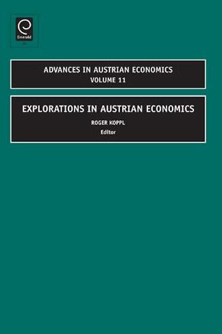 Explorations in Austrian Economics: (Advances in Austrian Economics 11)