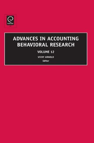 Advances in Accounting Behavioral Research: (Advances in Accounting Behavioral Research 12)