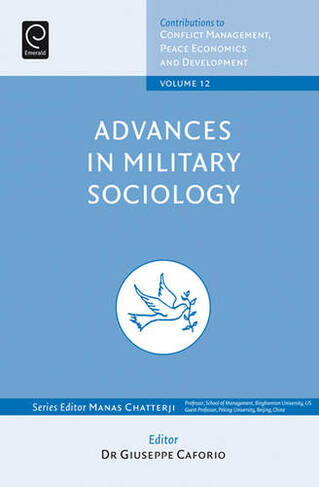 Advances in Military Sociology: Essays in Honor of Charles C. Moskos (Contributions to Conflict Management)