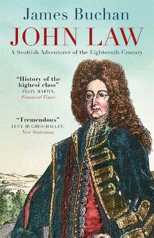 John Law: A Scottish Adventurer of the Eighteenth Century