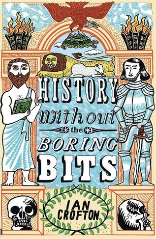 History without the Boring Bits: A Curious Chronology of the World